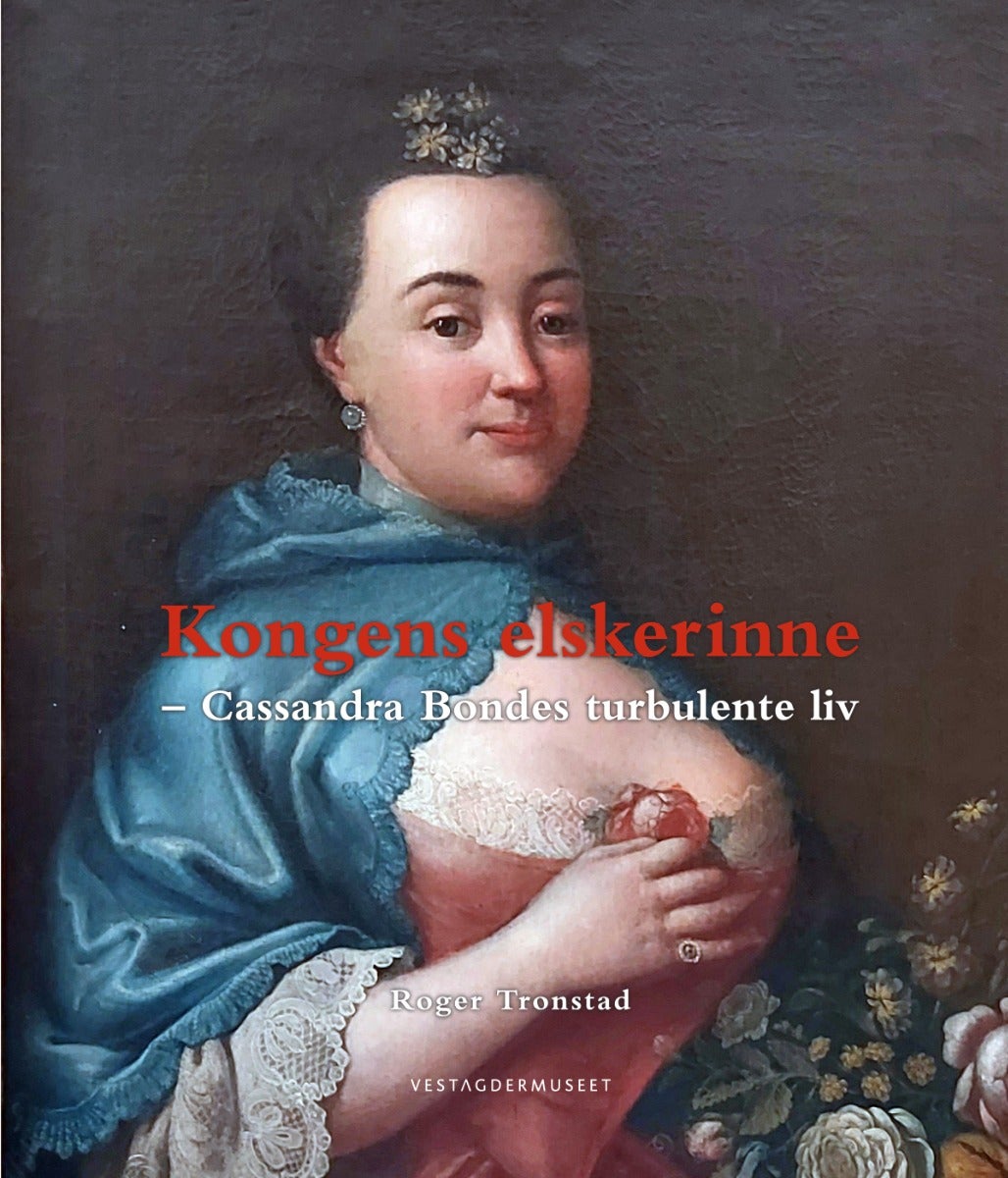 Kongens elskerinne - Cassadra Bondes turbulente liv