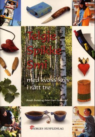 Telgje, spikke, smi - med kvass kniv i rått tre
