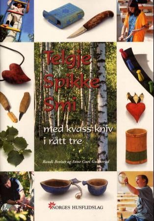 Telgje, spikke, smi - med kvass kniv i rått tre