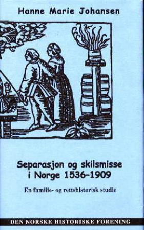 Separasjon og skilsmisse i Norge 1536-1909 - en familie- og rettshistorisk studie