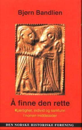 Å finne den rette - kjærlighet, individ og samfunn i norrøn middelalder