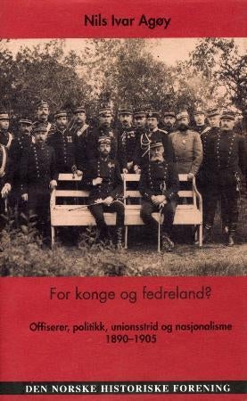 For konge og fedreland? - offiserer, politikk, unionsstrid og nasjonalisme 1890-1905