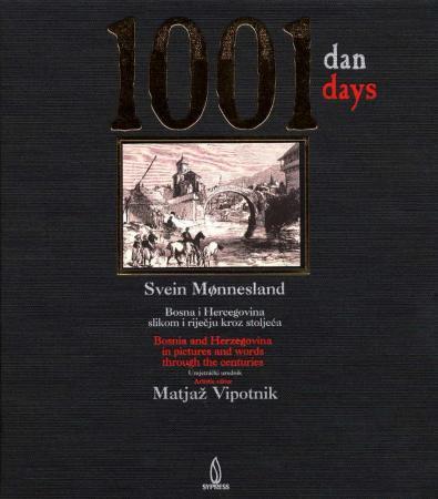 1001 dan = 1001 days : Bosnia and Herzegovina in pictures and words through the centuries - Bosna i Hercegovina slikom i rijecju kroz stoljeca