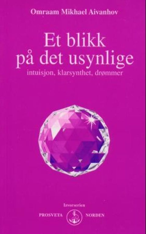Et blikk på det usynlige - intuisjon, klarsynthet, drømmer
