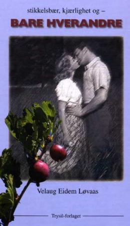 Stikkelsbær, kjærlighet og bare hverandre