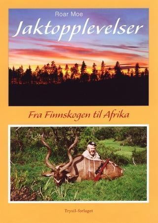 Jaktopplevelser - fra Finnskogen til Afrika