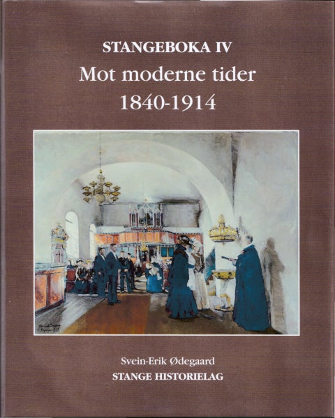 Stangeboka 4 - IV : Mot moderne tider 1840-1914