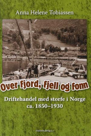 Over fjord, fjell og fonn - driftehandel med storfe i Norge ca. 1850-1930
