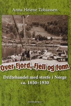 Over fjord, fjell og fonn - driftehandel med storfe i Norge ca. 1850-1930