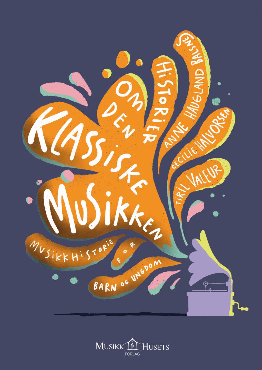 Historier om den klassiske musikken - musikkhistorie for barn og ungdom
