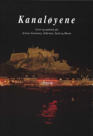 Kanaløyene - livet og naturen på Jersey, Guernsey, Alderney, Sark og Herm