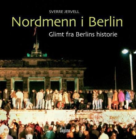 Nordmenn i Berlin - glimt fra Berlins historie