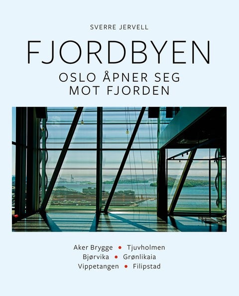 Fjordbyen - Oslo åpner seg mot fjorden