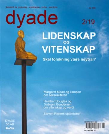 Dyade. Nr 2/2019 - tidsskrift for psykologi, meditasjon, kultur, samfunn : lidenskap og vitenskap : skal forskning være