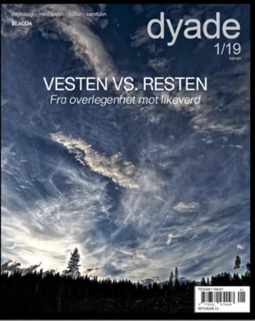 Dyade. Nr 1/2019 - tidsskrift for psykologi, meditasjon, kultur, samfunn : vesten vs. resten : fra overlegenhet mot lik