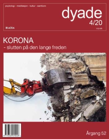 Dyade. Nr 4/2020 - psykologi, meditasjon, kultur, samfunn : korona - slutten på den lange freden
