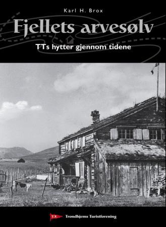 Fjellets arvesølv - TTs hytter gjennom tidene