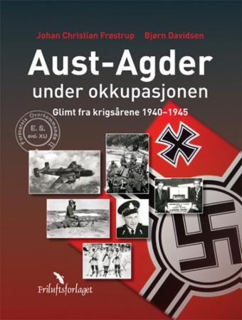 Aust-Agder under okkupasjonen - glimt fra krigsårene 1940-1945