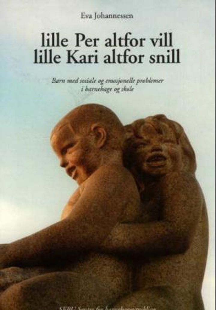 Lille Per altfor vill, lille Kari altfor snill - barn med sosiale og emosjonelle problemer i barnehage og skole