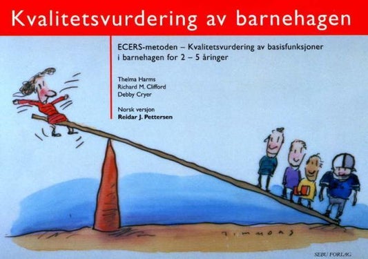 Kvalitetsvurdering av barnehagen - ECERS-metoden : kvalitetsvurdering av basisfunksjoner i barnehagen for 2-5 åringer