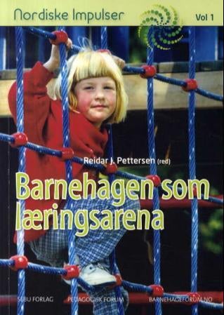 Barnehagen som læringsarena - skrifter fra Nordiske Impulser 2008