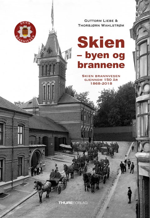 Skien - byen og brannene - Skien Brannvesen gjennom 150 år : 1868 - 2018