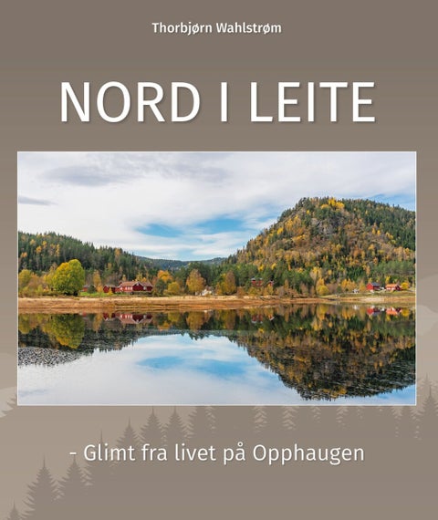 Nord i leite - glimt fra livet på Opphaugen