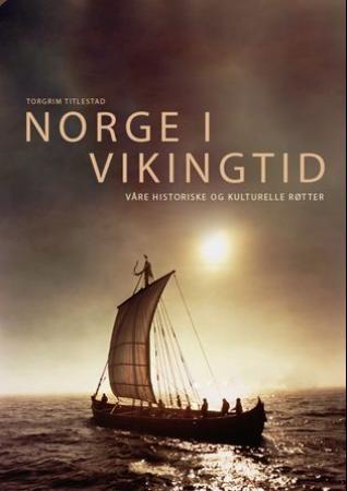 Norge i vikingtid - våre historiske og kulturelle røtter