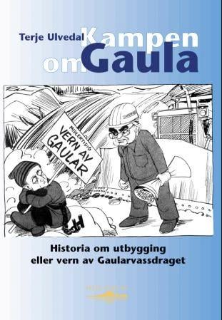 Kampen om Gaula - historia om utbygging eller vern av Gaularvassdraget