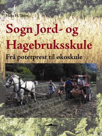 Sogn jord- og hagebruksskule - frå potetprest til økoskule