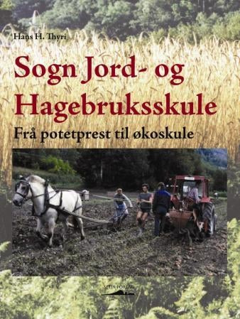 Sogn jord- og hagebruksskule - frå potetprest til økoskule