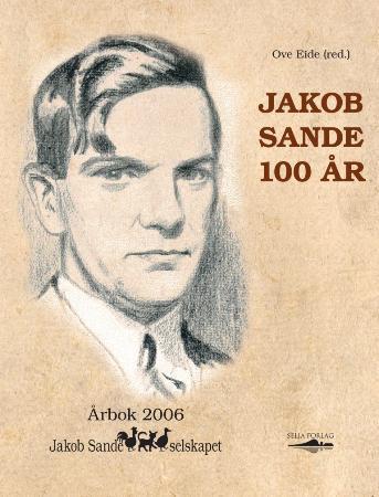 Jakob Sande 100 år - årbok 2006
