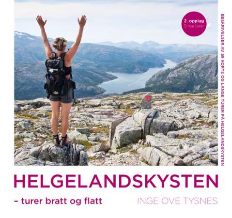 Helgelandskysten - turer bratt og flatt : beskrivelser av 59 korte og lange turer på Helgelandskysten