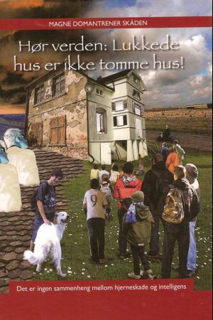 Hør verden - lukkede hus er ikke tomme hus! : det er ingen sammenheng mellom hjerneskade og intelligens