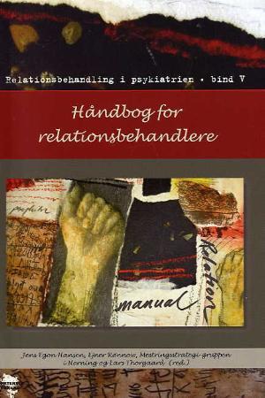 Håndbog for relationsbehandlere - relationsbehandling i psykiatrien : bind V : relasjonsbehandling, miljøterapi og mestring