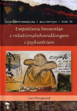 Empatiens bevarelse i relationsbehandlingen i psykiatrien - relationsbehandling i psykiatrien : bind II