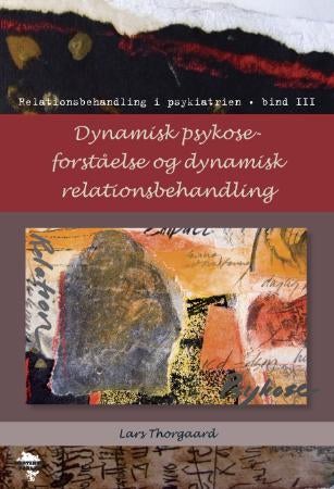 Dynamisk psykose-forståelse og dynamisk relationsbehandling - relationsbehandling i psykiatrien : bind III