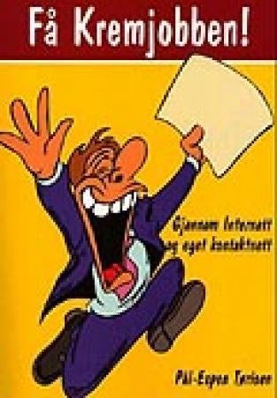 Få kremjobben! - gjennom Internett og ditt eget kontaktnett : 2004-2005