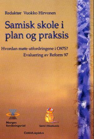 Samisk skole i plan og praksis - hvordan møte utfordringene i L97S? : evaluering av Reform 97