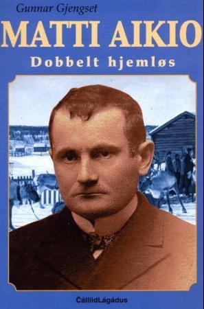 Matti Aikio - dobbelt hjemløs