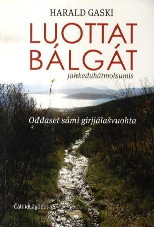 Luottat bálgát - jahkeduhátmolsumis : oddaset sámi girjjálasvuohta