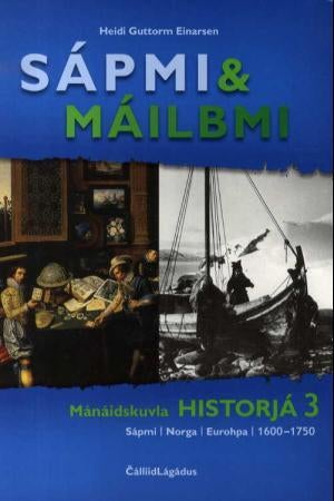 Sápmi & máilbmi - mánáidskuvla historjá 3 : Sápmi, Norga, Eurohpa, 1600-1750
