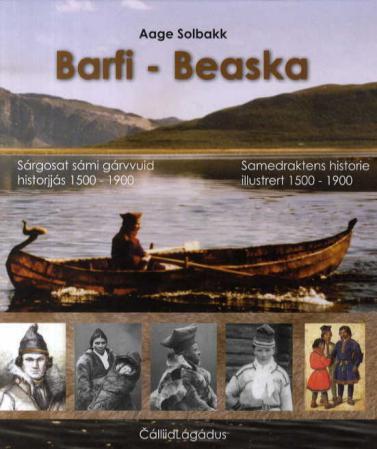 Barfi - beaska - bsárgosat sámi gárvvuid historjjás 1500-1900 = samedraktens historie 1500-1900