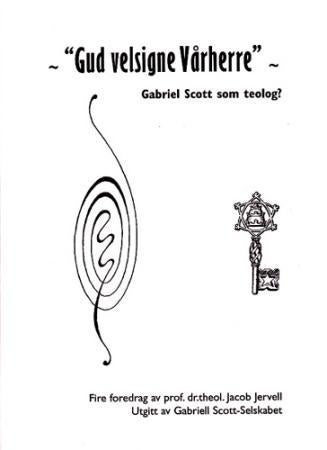 Gud velsigne Vårherre - Gabriel Scott som teolog?