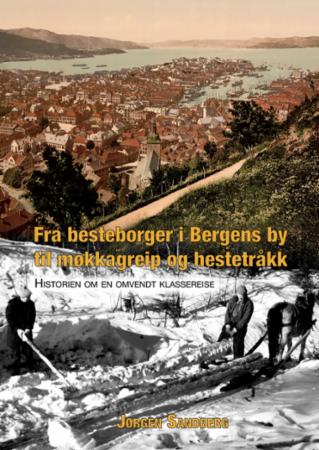 Fra besteborger i Bergens by til møkkagreip og hes - historien om en omvendt klassereise