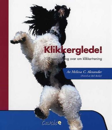 Klikkerglede! - 110 spørsmål og svar om klikkertrening