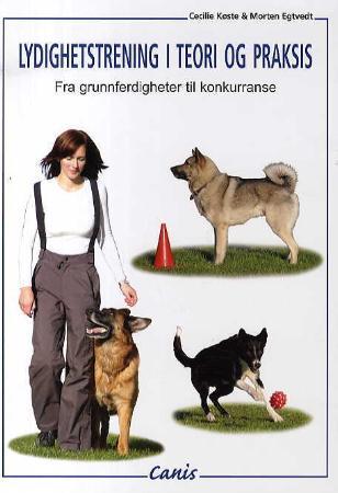 Lydighetstrening i teori og praksis - fra grunnferdigheter til konkurranse