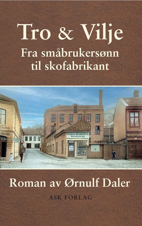 Tro & vilje - fra småbrukersønn til skofabrikant