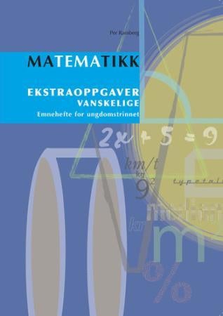 Matematikk - ekstraoppgaver, vanskelige : emnehefte for ungdomstrinnet