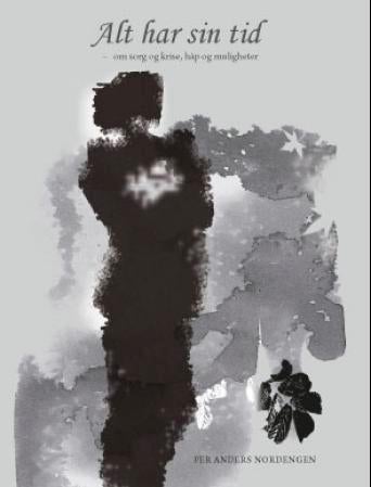 Alt har sin tid - om sorg og krise, håp og muligheter